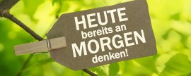 HEUTE bereits an MORGEN denken! Schild